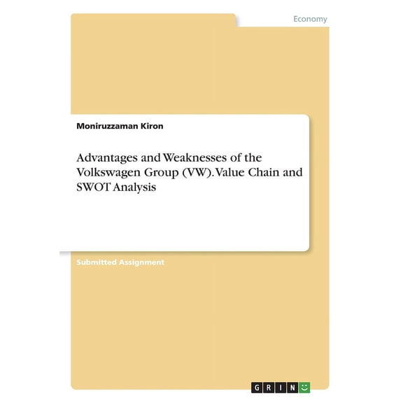 Advantages and Weaknesses of the Volkswagen Group (VW). Value Chain and SWOT Analysis (Paperback)