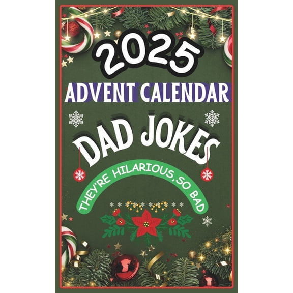 Advent Calendar 2025: Dad Jokes Mini Book: 24 Days of Festive Fun for Adults, Family-Friendly Humor, Great Gift for Men , (Paperback)