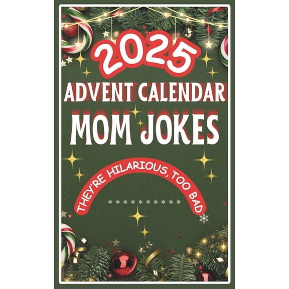 Advent Calendar 2025: Mom Jokes Mini Book: 24 Days of Festive Fun for Adults, Family-Friendly Humor, Great Gift for Men , (Paperback)
