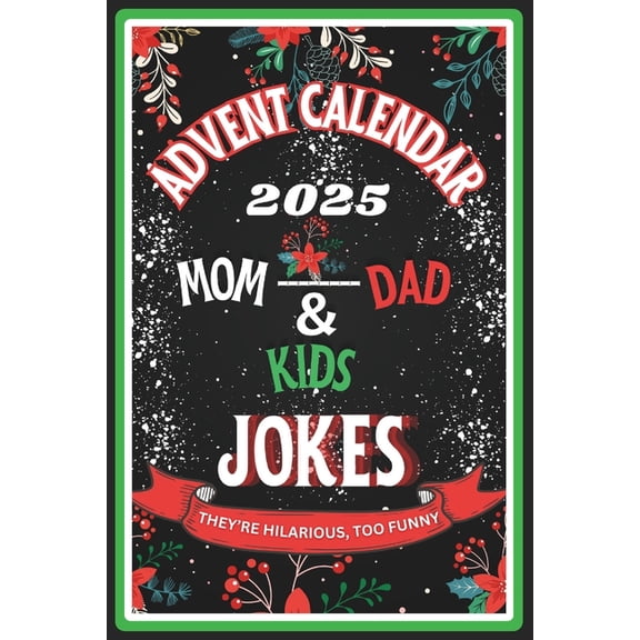 Advent Calendar 2025: Over 250 Brand-New 2025 jokes for Moms, Dads, and Kids: 25 Days of Festive and Cheerful Time (Grea, (Paperback)