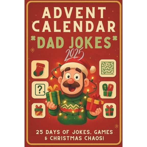 Advent Calendar Dad Jokes 2025: 25 Days of Jokes, Quizzes & Christmas Fun for Dads, Adults & Kids!, (Paperback)