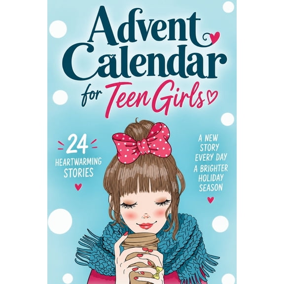 Advent Calendar for Teen Girls: 24 Inspiring Stories About Girls Just Like Her - To Help Her Believe in Herself, Embrace, (Paperback)