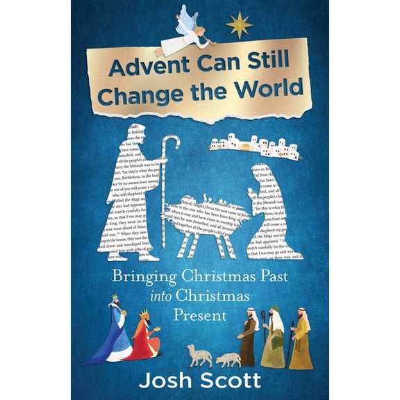 Advent Can Still Change the World: Bringing Christmas Past Into Christmas Present, (Paperback)