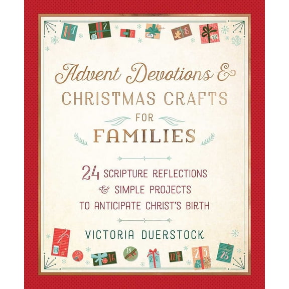 Advent Devotions & Christmas Crafts for Families: 24 Scripture Reflections & Simple Projects to Anticipate Christ's Birt, (Hardcover)