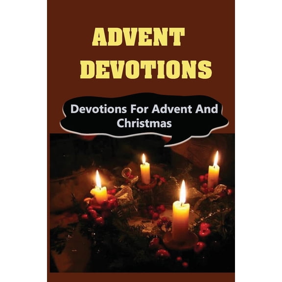 Advent Devotions: Devotions For Advent And Christmas (Paperback)