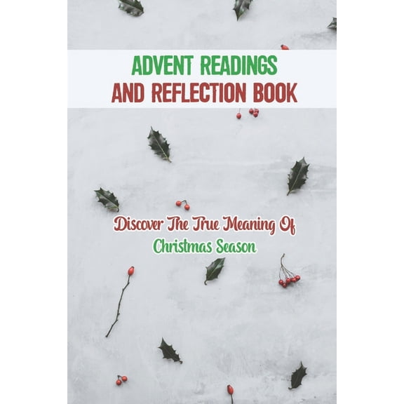 Advent Readings And Reflection Book : Discover The True Meaning Of Christmas Season (Paperback)
