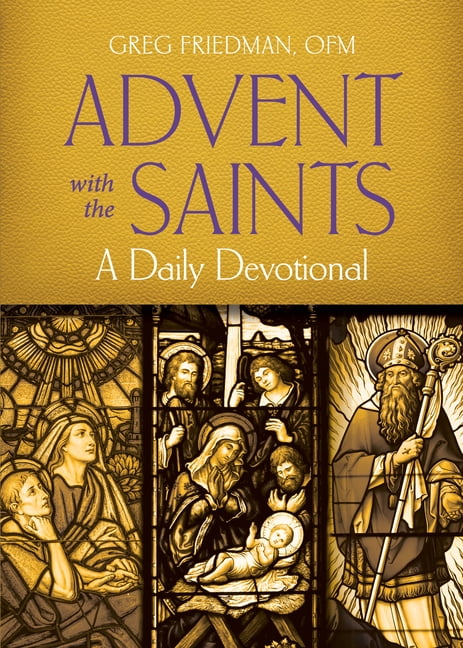 Advent with the Saints: A Daily Devotional, (Paperback)
