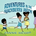 thumbnail image 1 of Adventure Adventures in the Blackberry Patch, Book 1, (Paperback), 1 of 1