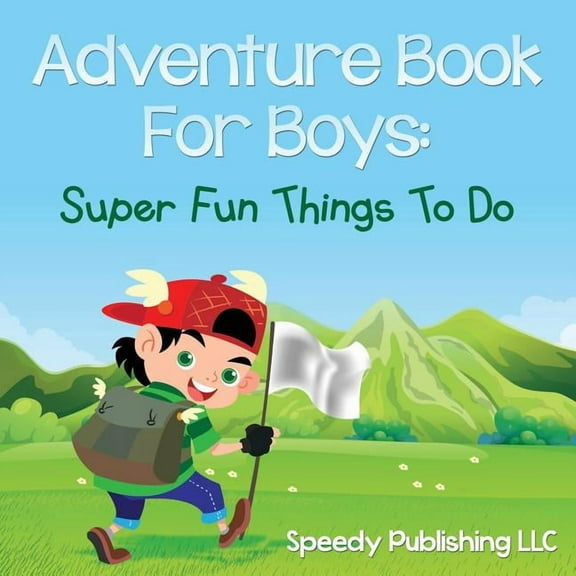 Adventure Book For Boys: Super Fun Things To Do, (Paperback)