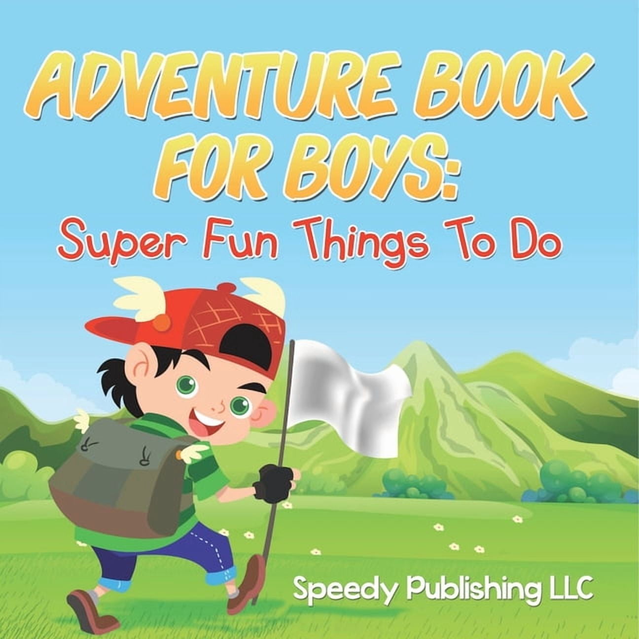 Adventure Book For Boys: Super Fun Things To Do, (Paperback)