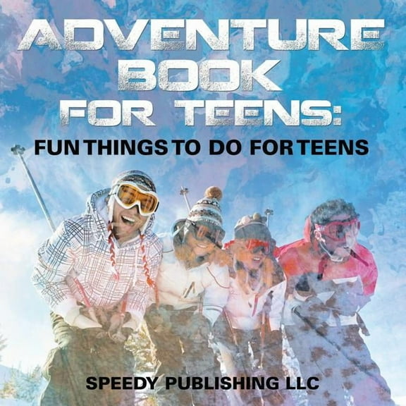 Adventure Book For Teens: Fun Things To Do For Teens (Paperback)