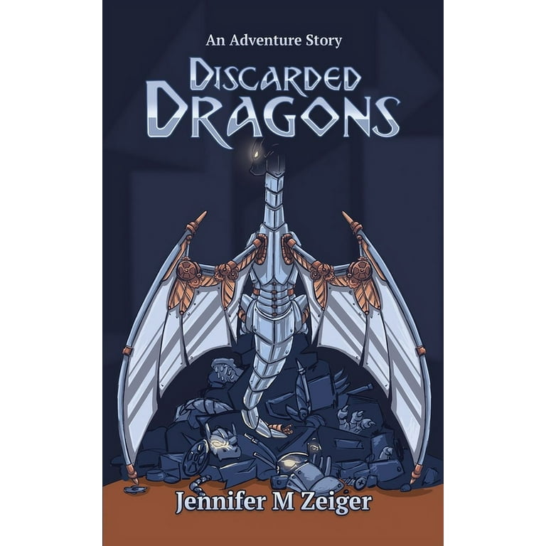 Discarded Dragons: An Adventure Story [Book]
