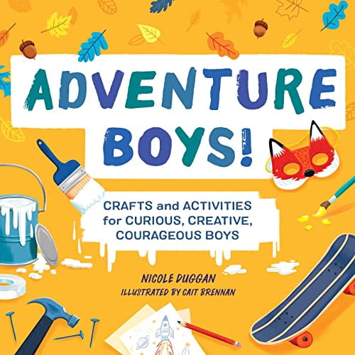 Pre-Owned Adventure Boys!: Crafts and Activities for Curious, Creative, Courageous Boys (Paperback) 164876214X 9781648762147