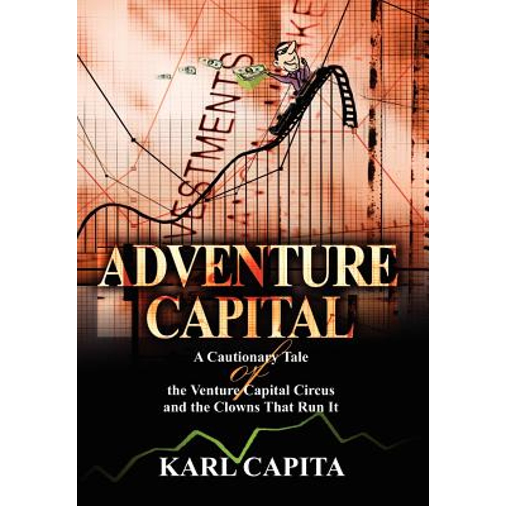 Adventure Capital A Cautionary Tale of the Venture Capital Circus and