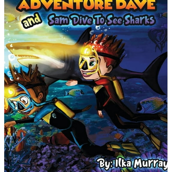 Adventure Dave and Sam swim with sharks, (Hardcover)