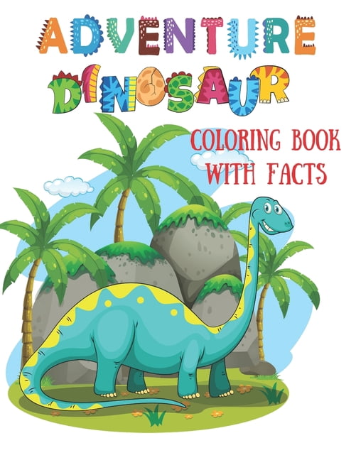 Adventure Dinosaur Coloring Book with Names and Fun Facts (Paperback ...