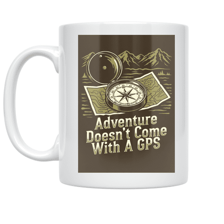 Adventure Doesn’t Come With A GPS - Explorer Enthusiast - 11 oz Ceramic Coffee Mug