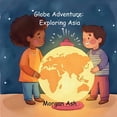 thumbnail image 1 of The Adventure Globe Series: Magical Jour Globe Adventure: Exploring Asia: A Magical Adventure Chapter Book for Kids Ages 6-8 Explore Animals, Cultures, and Asia, Book 2, (Paperback), 1 of 1