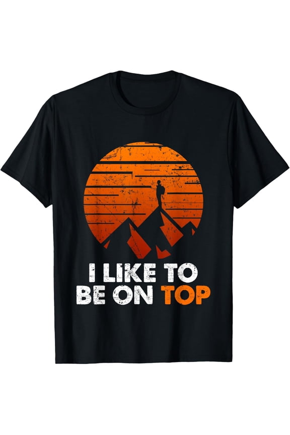 Adventure Hiking T-shirt I Like To Be On Top Outdoor Tee T-ShirtMen and women, Black T-shirt, size: Extra large S-4XL