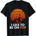 thumbnail image 1 of Adventure Hiking T-shirt I Like To Be On Top Outdoor Tee, 1 of 5