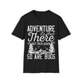 thumbnail image 1 of Adventure Is Out There But Then Again So Are Bugs Novelty Unisex T-Shirt, 1 of 4