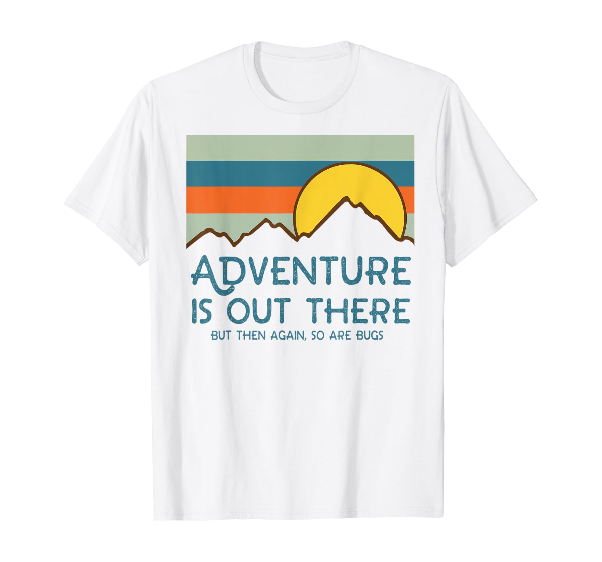 Adventure Is Out There But Then Again So Are Bugs T Classic Theme ...
