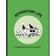 Adventure Life A coloring book for those who roam Paperback