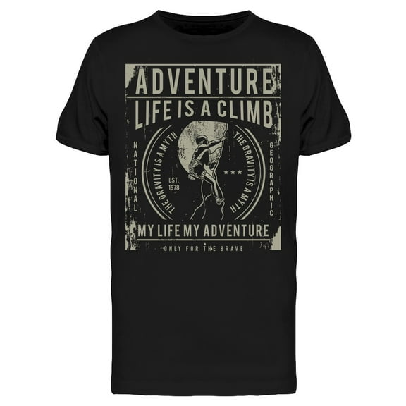 Adventure Life Is A Climb T-Shirt Men -Image by Shutterstock, Male Small