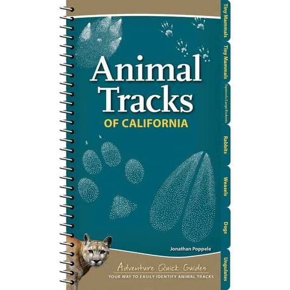 Adventure Quick Guides Animal Tracks of California: Your Way to Easily Identify Animal Tracks, (Spiral-Bound)