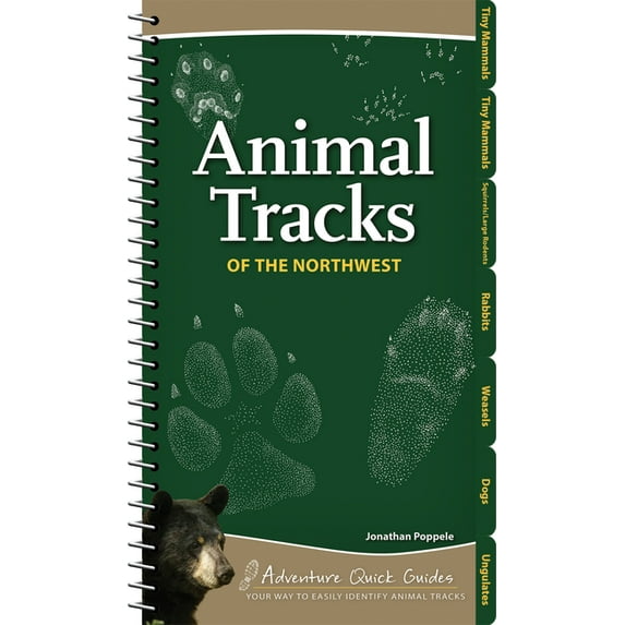 Adventure Quick Guides Animal Tracks of the Northwest: Your Way to Easily Identify Animal Tracks, (Spiral-Bound)