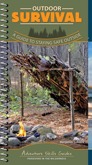 BENJAMIN SOBIECK Adventure Skills Guides: Outdoor Survival : A Guide to Staying Safe Outside (Other)