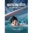 thumbnail image 1 of Adventure Steve in the Atlantic (for 8-13 year olds), (Paperback), 1 of 1