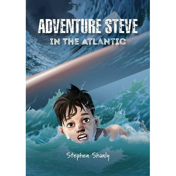 Adventure Steve in the Atlantic (for 8-13 year olds), (Paperback)