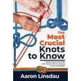 thumbnail image 1 of Adventure The Most Crucial Knots to Know: Beginner Step-by-Step Guide How to Tie 40+ Knots for Camping, Survival, and Preppers, (Hardcover), 1 of 1