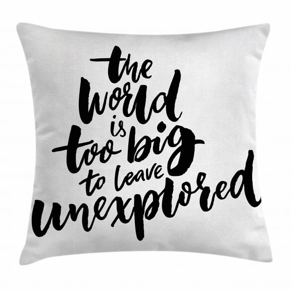 Adventure Throw Pillow Cushion Cover, World is Too Big to Leave Unexplored Quote Motivational Inspirational Lettering, Decorative Square Accent Pillow Case, 24 X 24 Inches, Black White, by Ambesonne
