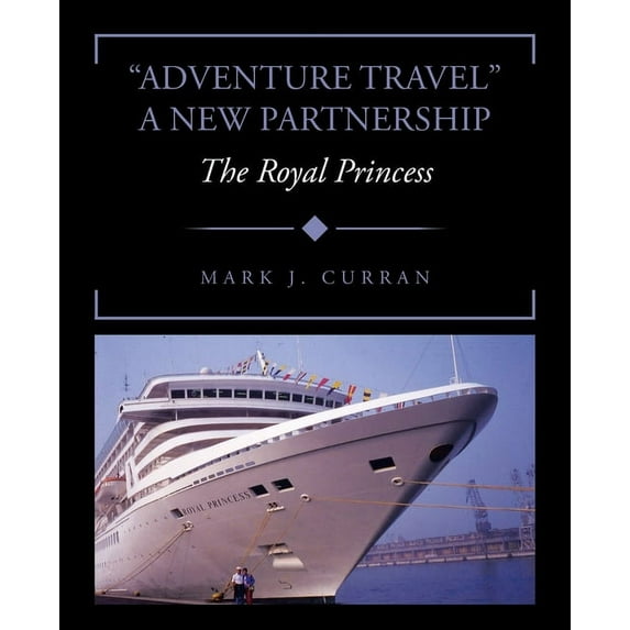 "Adventure Travel" A New Partnership: The Royal Princess (Paperback)