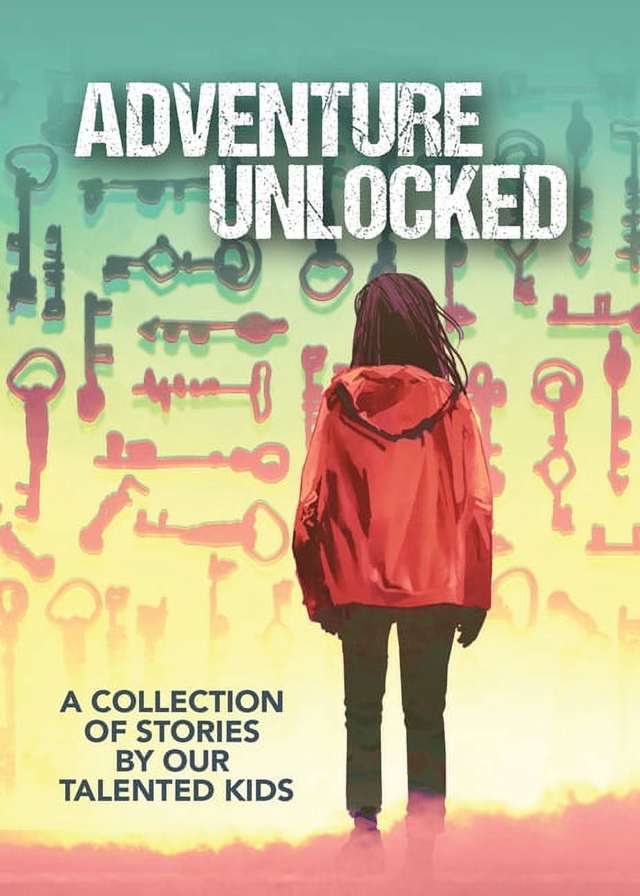 Adventure Unlocked: A Collection of Stories by our Talented Kids ...