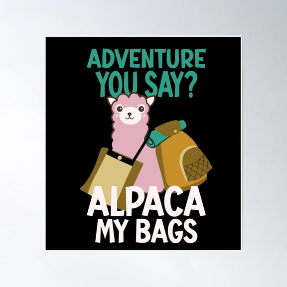 Adventure You Say Alpaca My Bags Poster Wall Art, Modern Wall Decor, 8x12 UNFRAMED