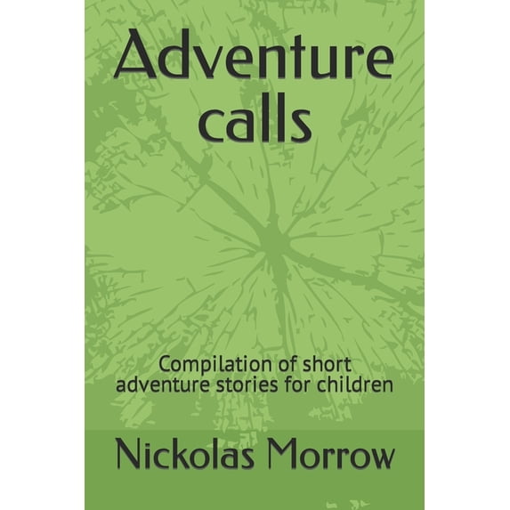 Adventure calls : Compilation of short adventure stories for children ...
