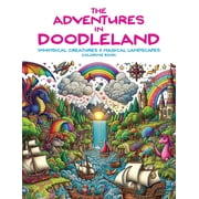 Adventures in Doodleland Whimsical Creatures and Magical Landscapes, Paperback