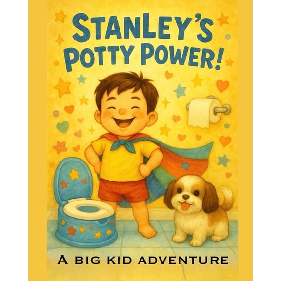Adventure's of Super Stan Stanley's Potty Power!: A Big Kid Adventure, (Paperback)