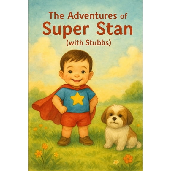 Adventure's of Super Stan The Adventures of Super Stan: with Stubbs, (Paperback)