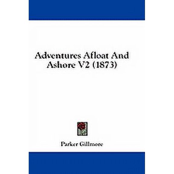 Adventures Afloat And Ashore V2 (1873) (Paperback)