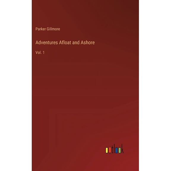 Adventures Afloat and Ashore: Vol. 1, (Hardcover)