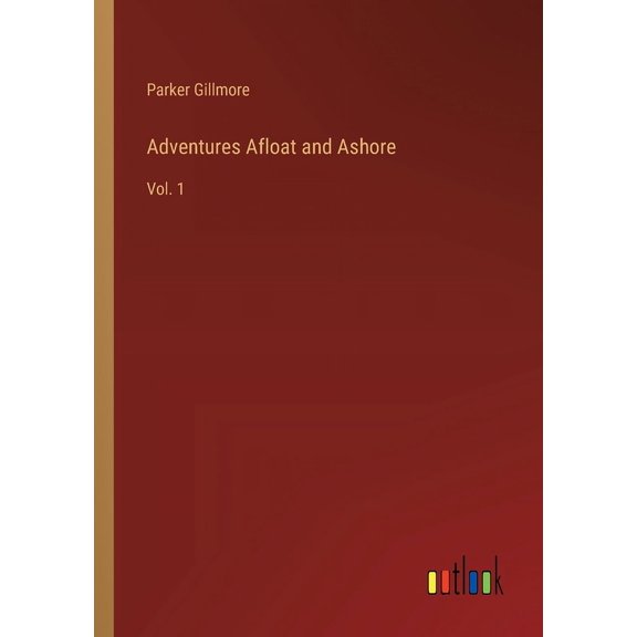 Adventures Afloat and Ashore: Vol. 1 (Paperback)
