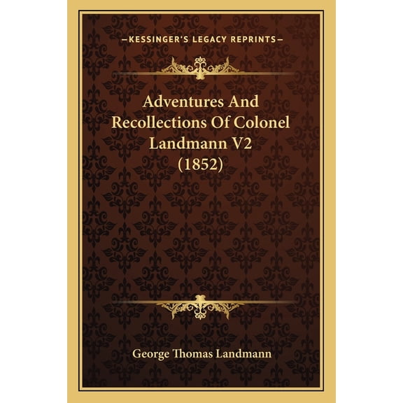 Adventures And Recollections Of Colonel Landmann V2 (1852) (Paperback)