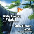 thumbnail image 1 of Bosley Discovers the Waterfall - A Dual-Language Book in French and English: Bosley Decouvre La Cascade, 1 of 1