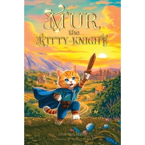 The Adventures of Cat-Knight Mur Mur, the Kitty-Knight: A Fantasy Chapter Book for Kids Ages 8-12 with 25 Full-Color Illustrations, Book 1, (Paperback)