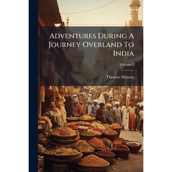 Adventures During A Journey Overland To India, (Paperback)