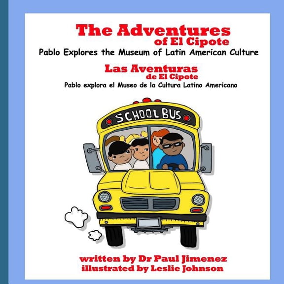 The Adventures of El Cipote The Adventures of El Cipote: Pablo Explores the Museum of Latin American Culture: Las aventuras de El Cipote: Pablo expl, Book 2, (Paperback)